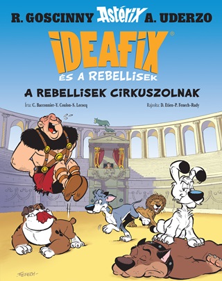 A Rebellisek Cirkuszolnak - Ideafix s A Rebellisek 4.