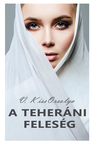 V. Kiss Oroslya - A Teherni Felesg
