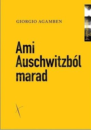 Giorgio Agamben - Ami Auschwitzbl Marad