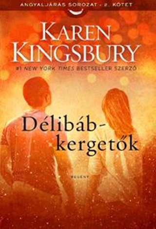 Karen Kingsbury - Dlibb-Kergetk - Angyaljrs Sorozat 2. Ktet