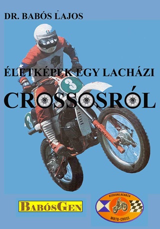 Dr. Babs Lajos - Emlkkpek Egy Lachzi Crossosrl