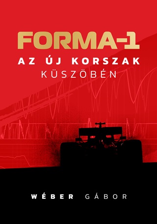 Wber Gbor - Forma-1 - Az j Korszak Kszbn