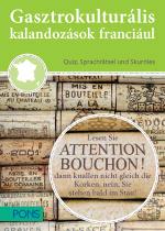  - Gasztrokulturlis Kalandozsok Franciul - Franciaorszg Kincsei