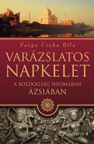 Varga Csaba Bla - Varzslatos Napkelet - A Boldogsg Nyomban  zsiban