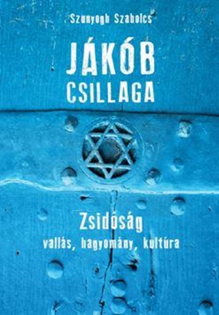 Szunyogh Szabolcs - Jkb Csillaga - Zsidsg, Valls, Hagyomny, Kultra