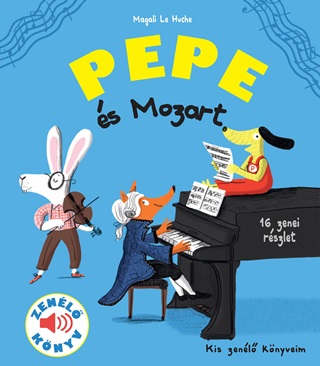 Magali Le Huche - Pepe s Mozart - Zenl Knyv