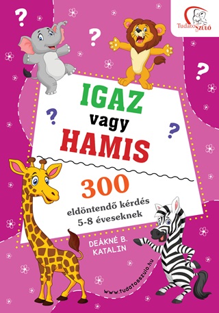 Igaz Vagy Hamis? - 300 Eldntend Krds 5-8 veseknek