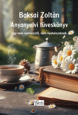 Anyanyelvi Fvesknyv - Egy Nem Nyelvsztl, Nem Nyelvszeknek