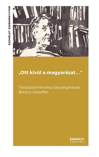 Ott Kvl A Magyarzat...  - Trsadalomkritikai Beszlgetsek Brcz Jzseffel