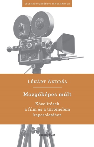 Mozgkpes Mlt - Kzeltsek A Film s A Trtnelem Kapcsolathoz