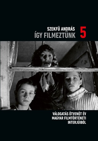 Szekf Andrs - gy Filmeztnk 5. - Vlogats tvent v Magyar Filmtrtneti Interjibl