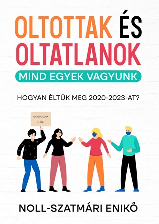 Oltottak s Oltatlanok - Mind Egyek Vagyunk (Hogyan ltk Meg 2020-2023-At?)