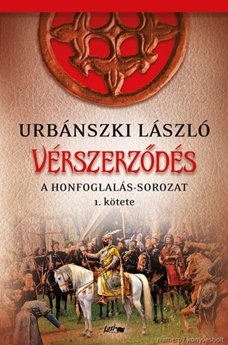 Urbnszki Lszl - Vrszerzds - A Honfoglals-Sorozat 1. Ktete