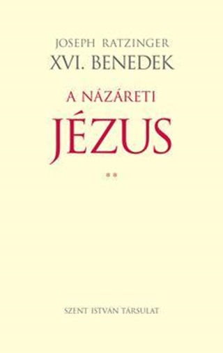 Joseph (Xvi. Benedek) Ratzinger - A Nzreti Jzus Ii.