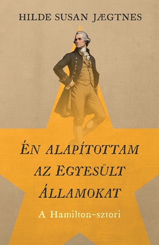 n Alaptottam Az Egyeslt llamokat - A Hamilton-Sztori