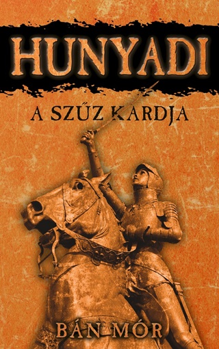 Hunyadi - A Szz Kardja