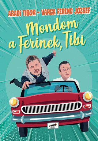 Aradi Tibor - Varga Ferenc Jzsef - Mondom A Ferinek, Tibi