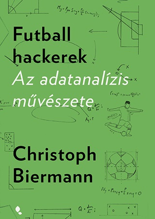 Christoph Biermann - Futball Hackerek - Az Adatanalzis Mvszete