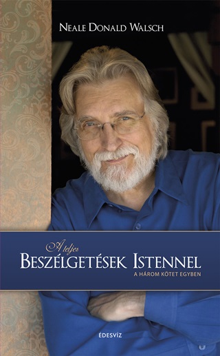 Neale Donald Walsch - A Teljes Beszlgetsek Istennel - Az Els Hrom Ktet Egyben - Fztt