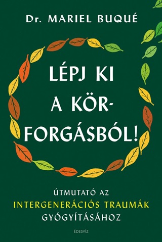 Lpj Ki A Krforgsbl! - tmutat Az Intergenercis Traumk Gygytshoz