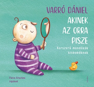Akinek Az Orra Pisze -  Korszer Mondkk Kisbabknak