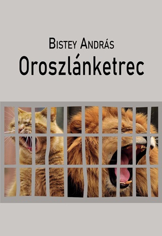 Bistey Andrs - Oroszlnketrec