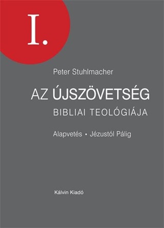 Az jszvetsg Bibliai Teolgija I. - Alapvets Jzustl Plig