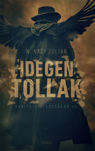 Idegen Tollak - Babits- Gyilkossgok Iii.