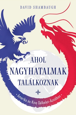 David Shambaugh - Ahol Nagyhatalmak Tallkoznak