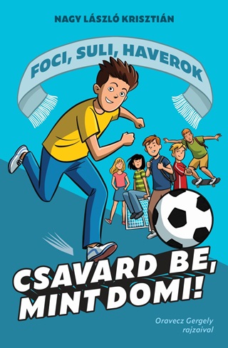Csavard Be, Mint Domi! - Foci, Suli, Haverok 1.