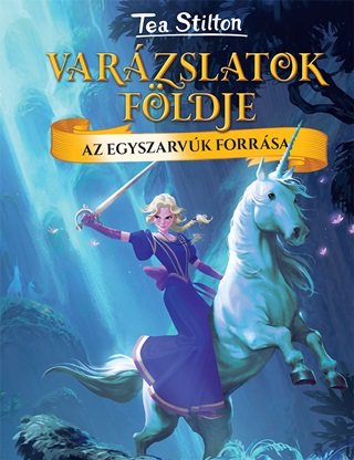 Varzslatok Fldje - Az Egyszarvk Forrsa