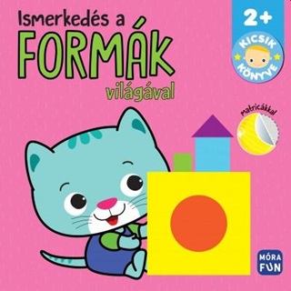 Ismerkeds A Formk Vilgval - Kicsik Knyve 2+