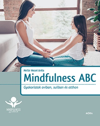 Mindfulness Abc - Gyakorlatok Oviban, Suliban s Otthon