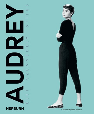 Audrey Hepburn - let, Szenvedly, Stlus