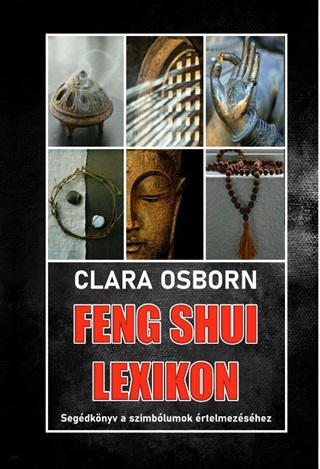 Clara Osborn - Feng Shui Lexikon - Segdknyv A Szimblumok rtelmezshez