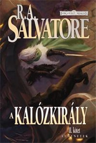 R.A. Salvatore - A Kalzkirly - tmenetek Ii. Ktet